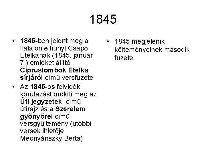 1845 • 1845 -ben jelent meg a fiatalon elhunyt Csapó Etelkának (1845. január 7.