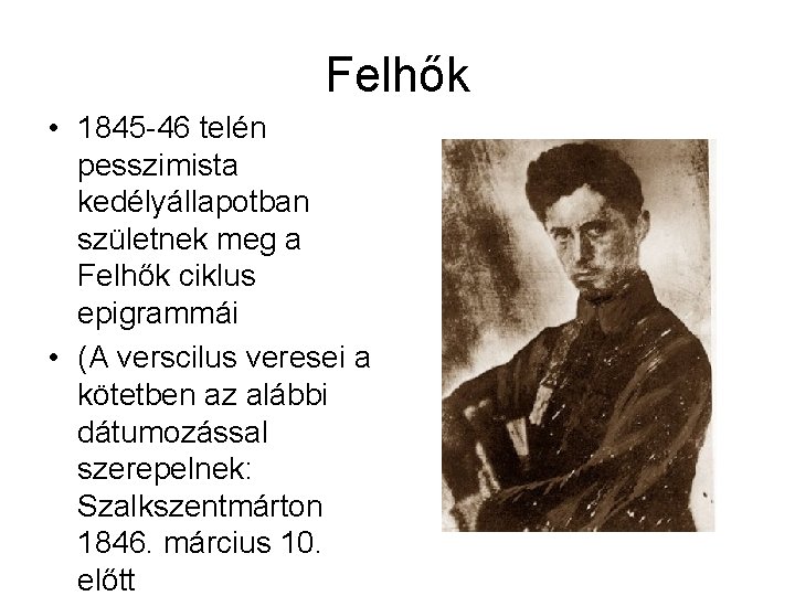 Felhők • 1845 -46 telén pesszimista kedélyállapotban születnek meg a Felhők ciklus epigrammái •