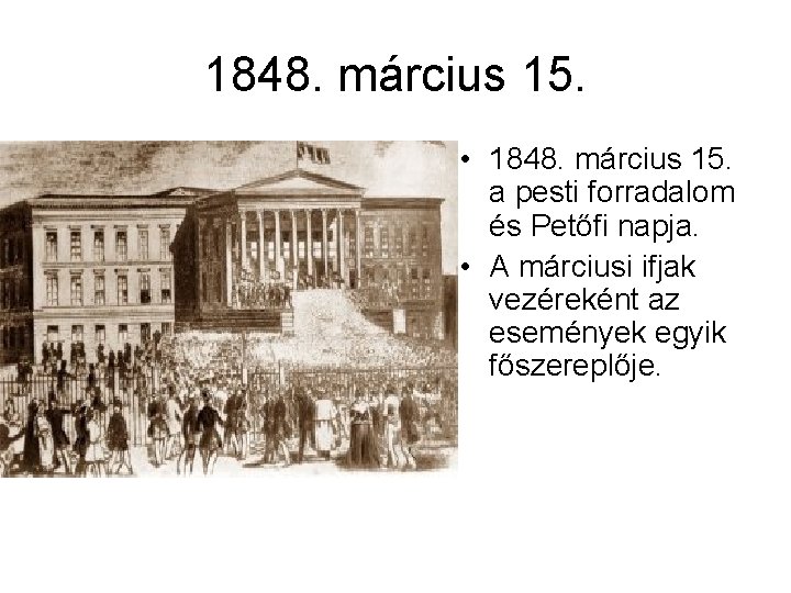 1848. március 15. • 1848. március 15. a pesti forradalom és Petőfi napja. •