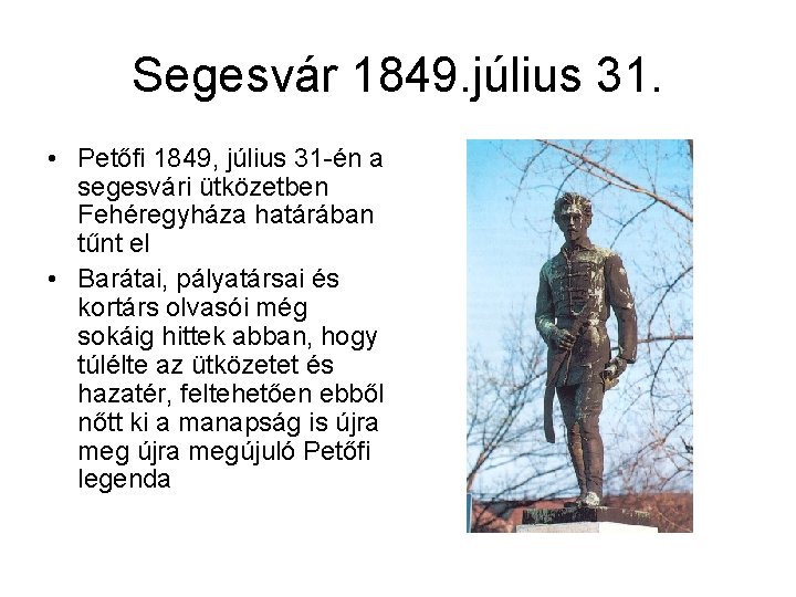Segesvár 1849. július 31. • Petőfi 1849, július 31 -én a segesvári ütközetben Fehéregyháza