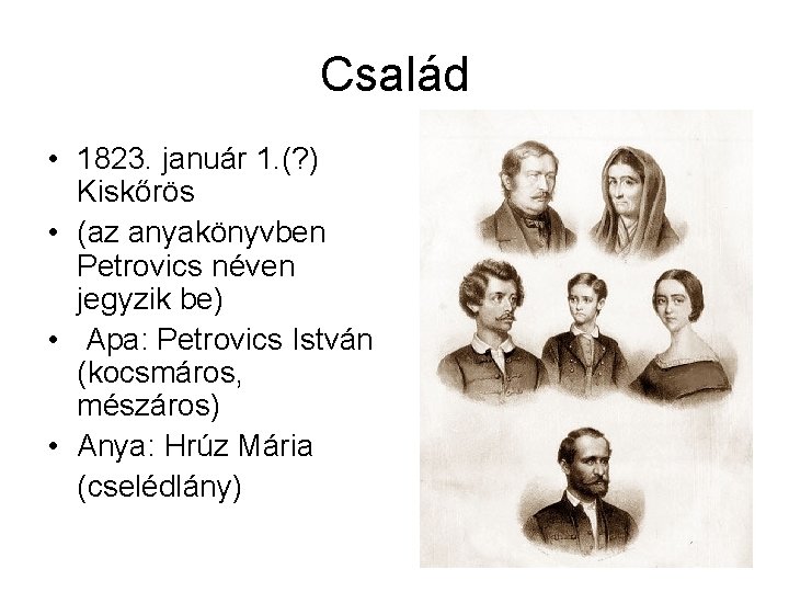 Család • 1823. január 1. (? ) Kiskőrös • (az anyakönyvben Petrovics néven jegyzik