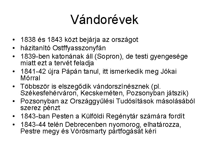 Vándorévek • 1838 és 1843 közt bejárja az országot • házitanító Ostffyasszonyfán • 1839