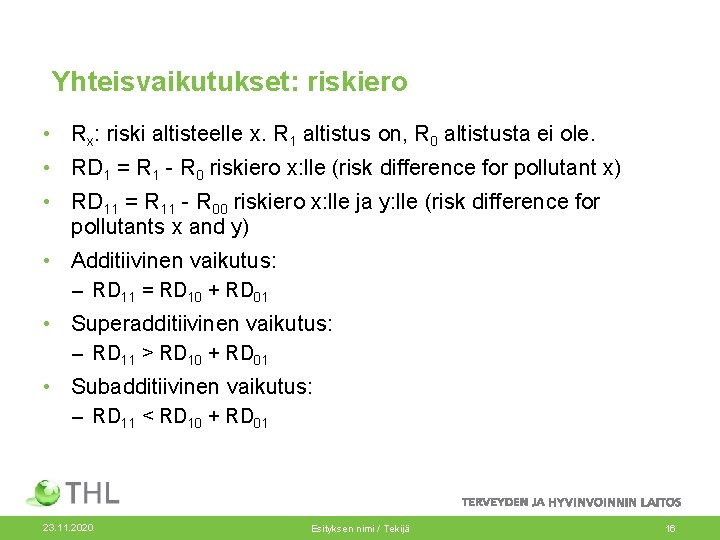 Yhteisvaikutukset: riskiero • Rx: riski altisteelle x. R 1 altistus on, R 0 altistusta