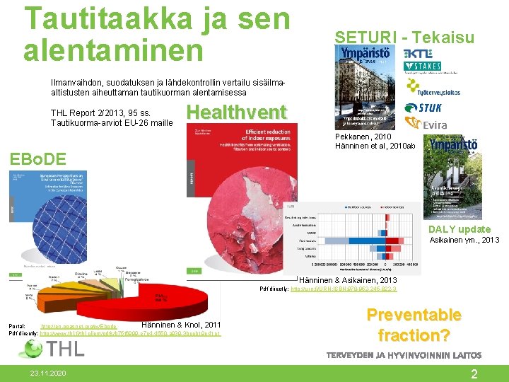 Tautitaakka ja sen alentaminen SETURI - Tekaisu Ilmanvaihdon, suodatuksen ja lähdekontrollin vertailu sisäilmaaltistusten aiheuttaman