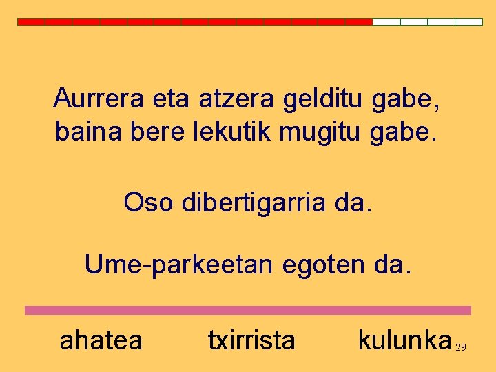 Aurrera eta atzera gelditu gabe, baina bere lekutik mugitu gabe. Oso dibertigarria da. Ume-parkeetan