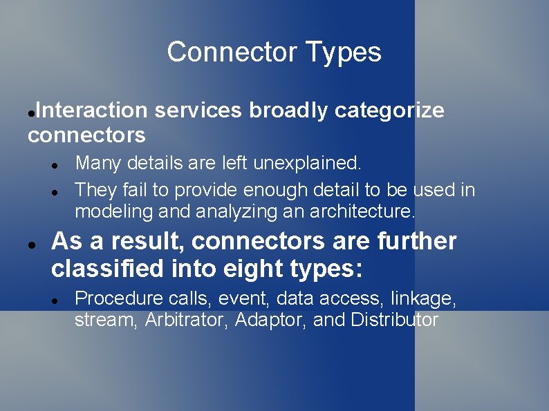 Connector Types Interaction services broadly categorize connectors Many details are left unexplained. They fail