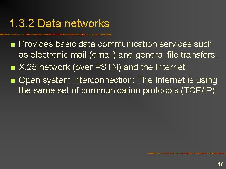 1. 3. 2 Data networks n n n Provides basic data communication services such