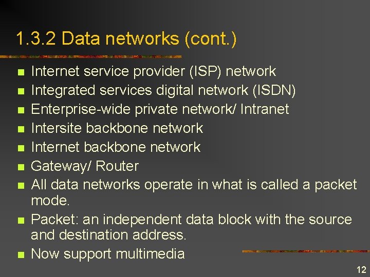 1. 3. 2 Data networks (cont. ) n n n n n Internet service