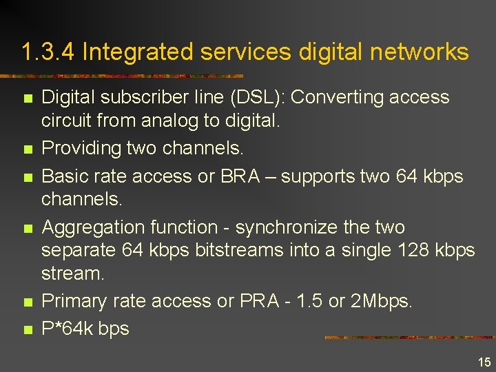 1. 3. 4 Integrated services digital networks n n n Digital subscriber line (DSL):
