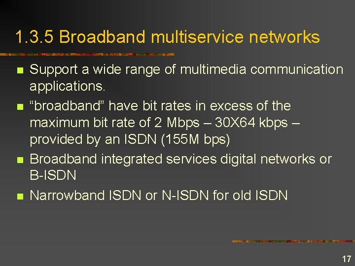 1. 3. 5 Broadband multiservice networks n n Support a wide range of multimedia