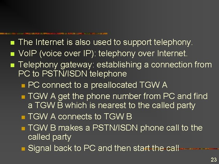 n n n The Internet is also used to support telephony. Vo. IP (voice