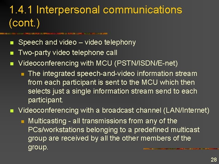 1. 4. 1 Interpersonal communications (cont. ) n n Speech and video – video