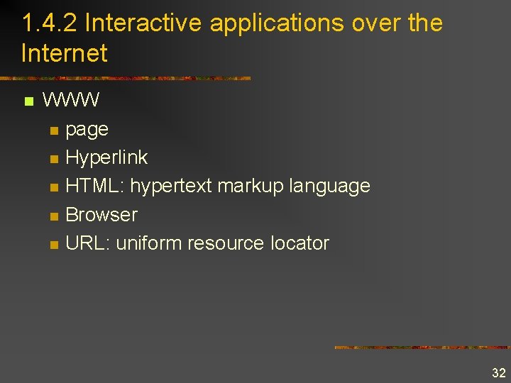 1. 4. 2 Interactive applications over the Internet n WWW n page n Hyperlink