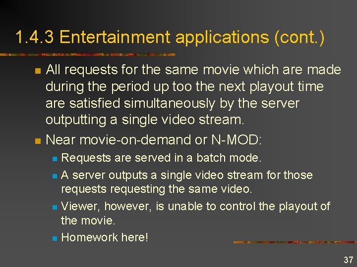 1. 4. 3 Entertainment applications (cont. ) n n All requests for the same