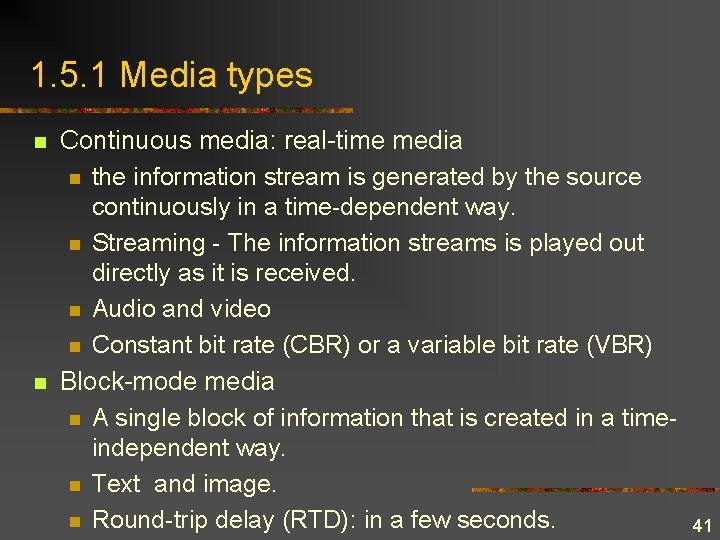 1. 5. 1 Media types n n Continuous media: real-time media n the information