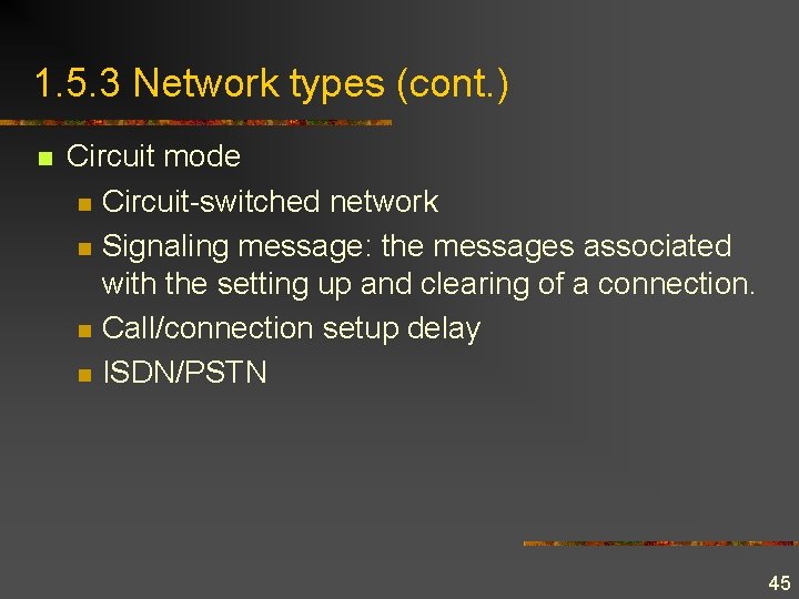 1. 5. 3 Network types (cont. ) n Circuit mode n Circuit-switched network n