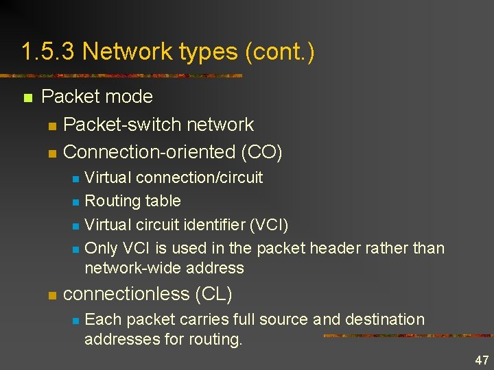 1. 5. 3 Network types (cont. ) n Packet mode n Packet-switch network n