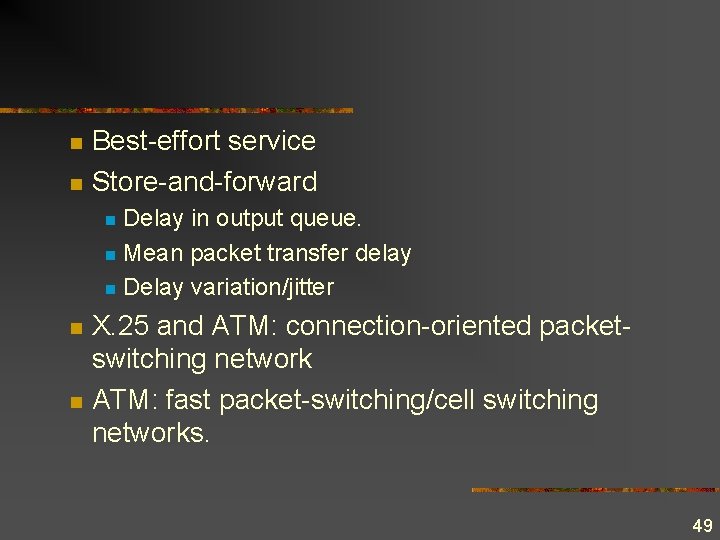 n n Best-effort service Store-and-forward Delay in output queue. n Mean packet transfer delay