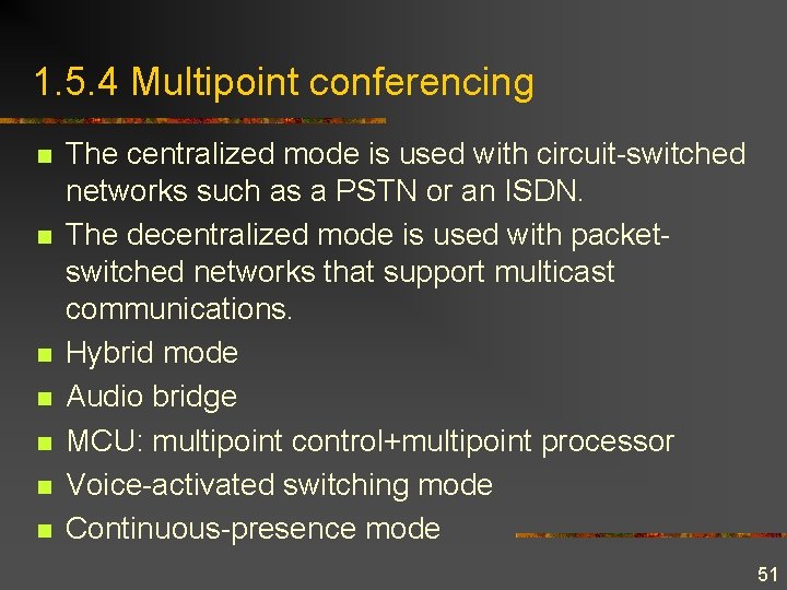 1. 5. 4 Multipoint conferencing n n n n The centralized mode is used