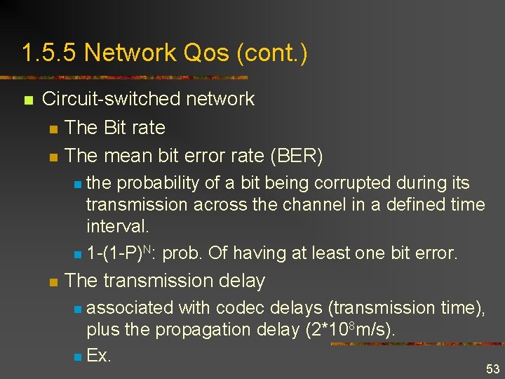 1. 5. 5 Network Qos (cont. ) n Circuit-switched network n The Bit rate