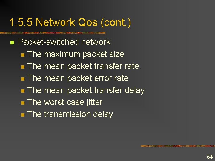 1. 5. 5 Network Qos (cont. ) n Packet-switched network n The maximum packet