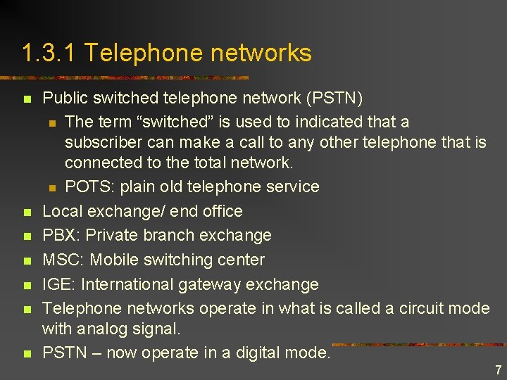 1. 3. 1 Telephone networks n n n n Public switched telephone network (PSTN)