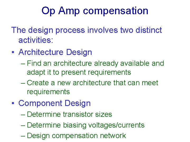 Op Amp compensation The design process involves two distinct activities: • Architecture Design – Op Amp compensation The design process involves two distinct activities: • Architecture Design –