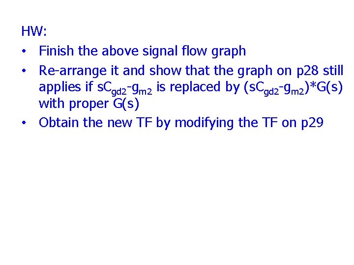 HW: • Finish the above signal flow graph • Re arrange it and show HW: • Finish the above signal flow graph • Re arrange it and show
