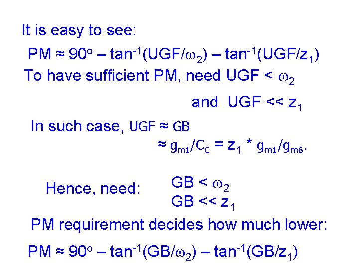 It is easy to see: PM ≈ 90 o – tan-1(UGF/w 2) – tan-1(UGF/z It is easy to see: PM ≈ 90 o – tan-1(UGF/w 2) – tan-1(UGF/z