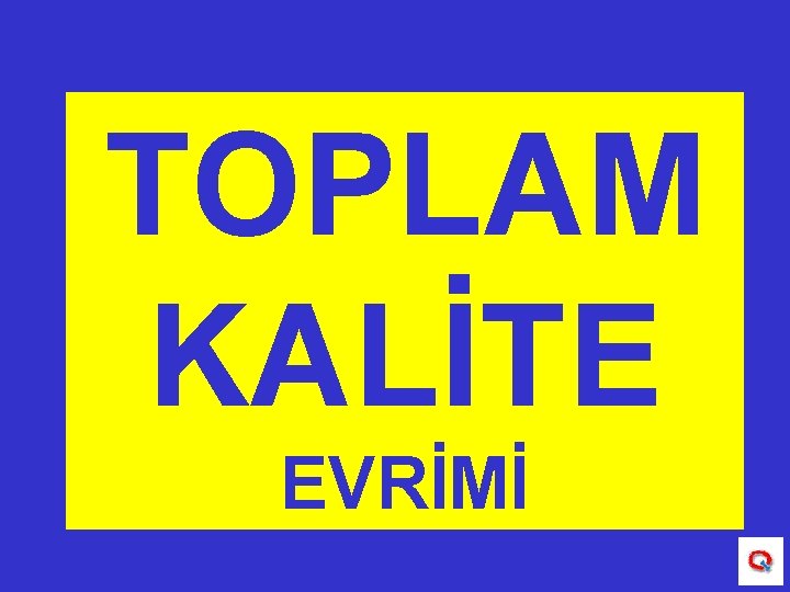 TOPLAM KALİTE EVRİMİ 