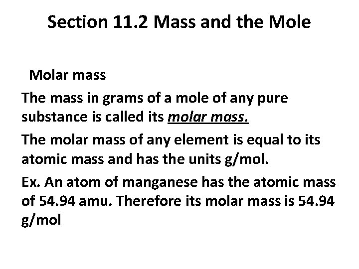 Section 11. 2 Mass and the Mole Molar mass The mass in grams of