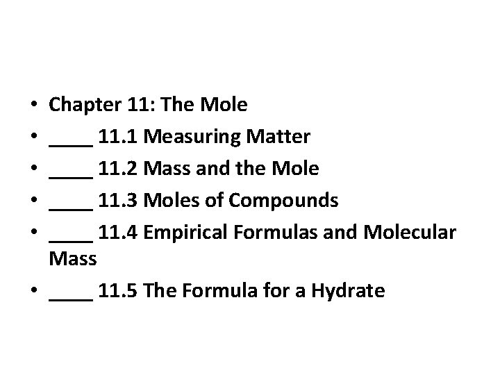 Chapter 11: The Mole ____ 11. 1 Measuring Matter ____ 11. 2 Mass and
