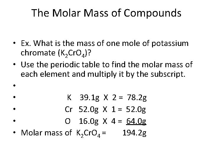 The Molar Mass of Compounds • Ex. What is the mass of one mole