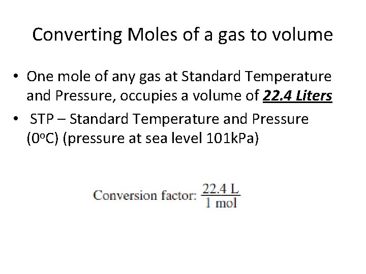 Converting Moles of a gas to volume • One mole of any gas at