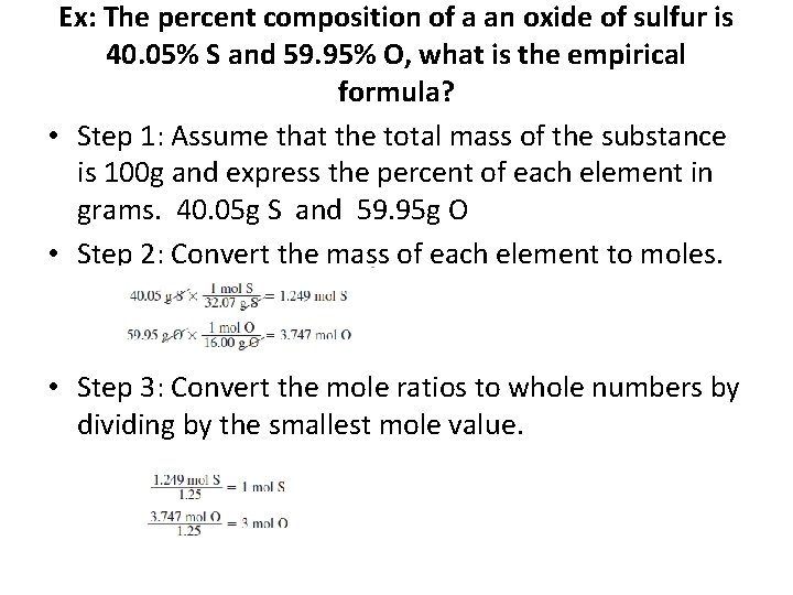 Ex: The percent composition of a an oxide of sulfur is 40. 05% S