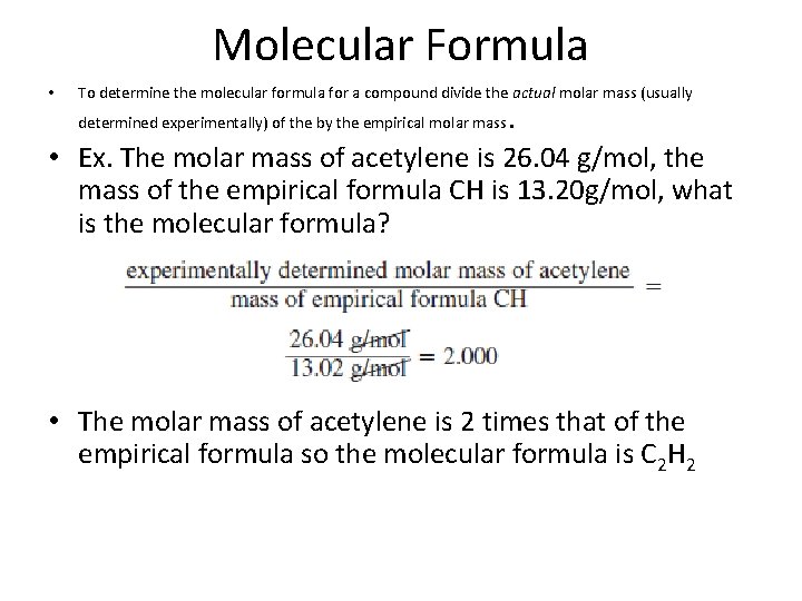 Molecular Formula • To determine the molecular formula for a compound divide the actual