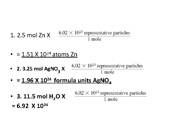 1. 2. 5 mol Zn X • = 1. 51 X 1024 atoms Zn