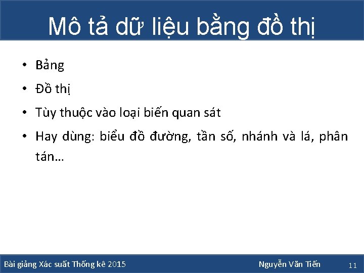 Mô tả dữ liệu bằng đồ thị • Bảng • Đồ thị • Tùy