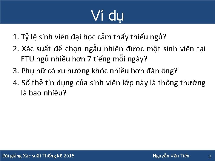 Ví dụ 1. Tỷ lệ sinh viên đại học cảm thấy thiếu ngủ? 2.