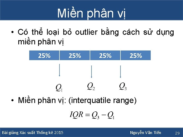 Miền phân vị • Có thể loại bỏ outlier bằng cách sử dụng miền