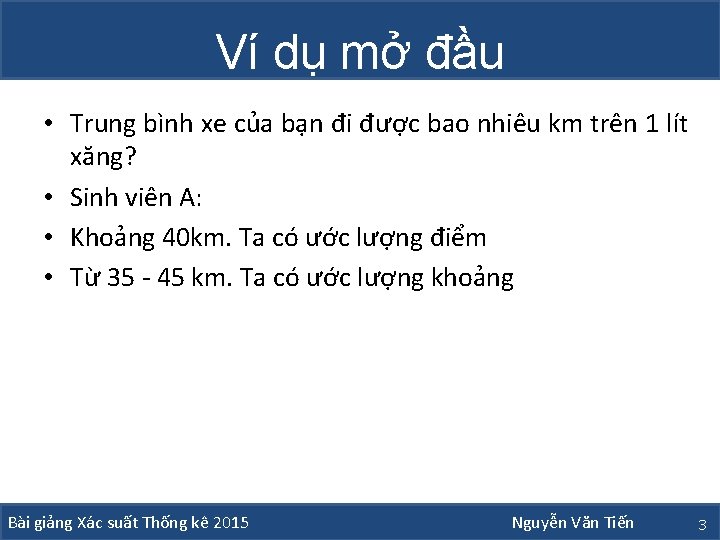 Ví dụ mở đầu • Trung bình xe của bạn đi được bao nhiêu