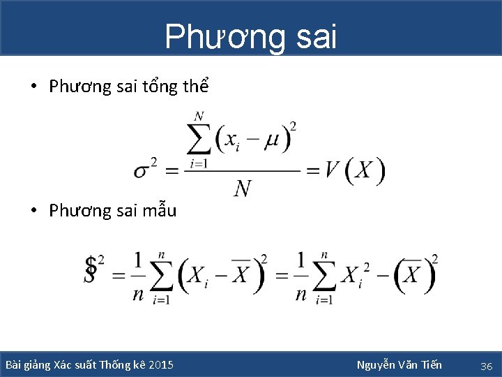 Phương sai • Phương sai tổng thể • Phương sai mẫu Bài giảng Xác Phương sai • Phương sai tổng thể • Phương sai mẫu Bài giảng Xác