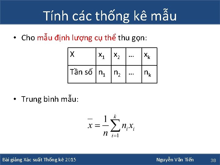 Tính các thống kê mẫu • Cho mẫu định lượng cụ thể thu gọn: