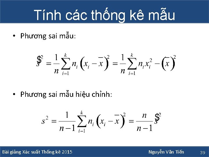 Tính các thống kê mẫu • Phương sai mẫu: • Phương sai mẫu hiệu Tính các thống kê mẫu • Phương sai mẫu: • Phương sai mẫu hiệu