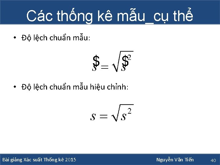 Các thống kê mẫu_cụ thể • Độ lệch chuẩn mẫu: • Độ lệch chuẩn