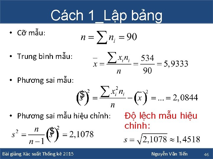 Cách 1_Lập bảng • Cỡ mẫu: • Trung bình mẫu: • Phương sai mẫu