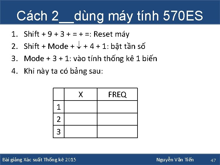 Cách 2__dùng máy tính 570 ES 1. 2. 3. 4. Shift + 9 + Cách 2__dùng máy tính 570 ES 1. 2. 3. 4. Shift + 9 +