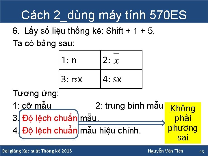 Cách 2_dùng máy tính 570 ES 6. Lấy số liệu thống kê: Shift +