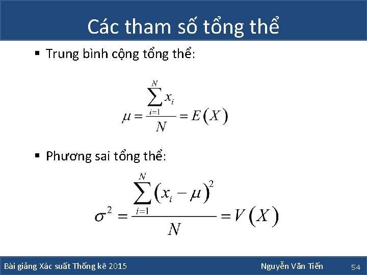 Các tham số tổng thể § Trung bình cộng tổng thể: § Phương sai