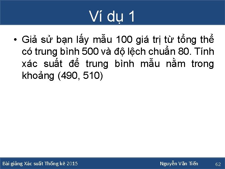 Ví dụ 1 • Giả sử bạn lấy mẫu 100 giá trị từ tổng